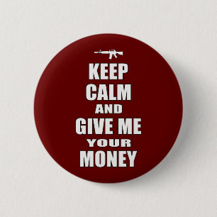 Keep Calm & Give Me Your Money 6 Cm Round Badge