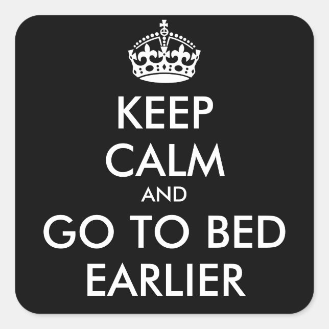 Keep Calm & GO TO BED EARLIER Sticker (Front)