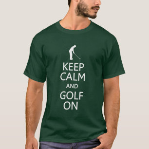 Keep Calm & Golf On shirt - choose style, colour
