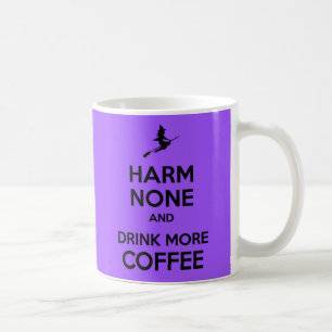 Keep Calm Harm None and Drink More Coffee Mug