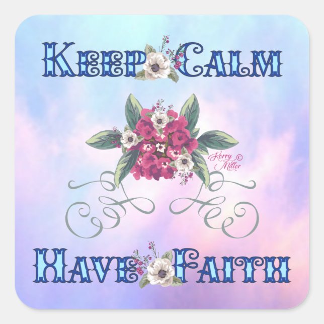 Keep Calm Have Faith Square Sticker (Front)