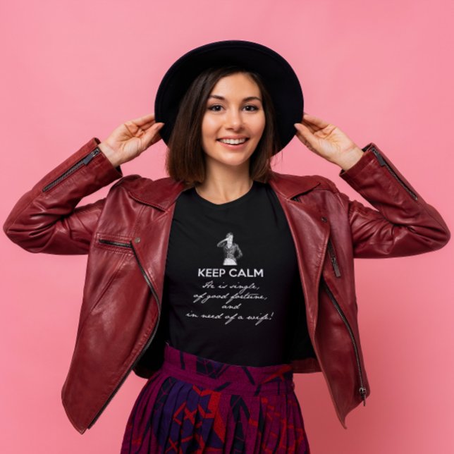 Keep Calm - he is single... Mr Darcy (white text) T-Shirt (Creator Uploaded)