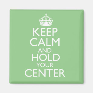 Keep Calm & Hold Your Center Magnet