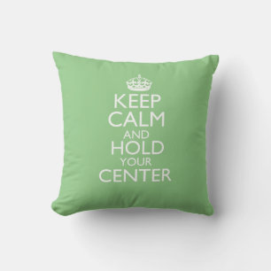 Keep Calm & Hold Your Centre  Cushion