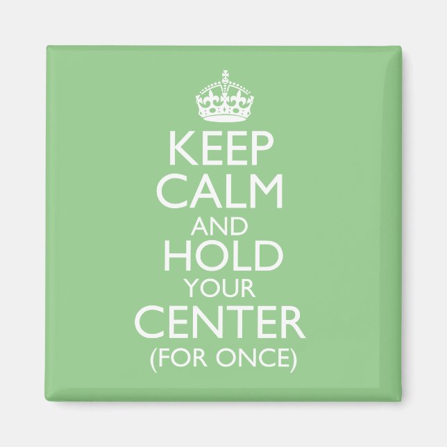Keep Calm & Hold Your Centre Magnet (Front)