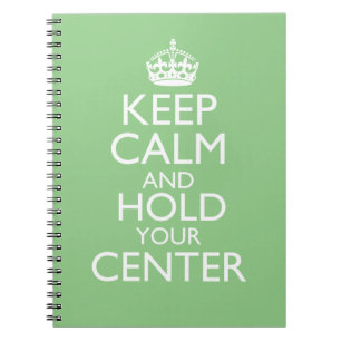 Keep Calm & Hold Your Centre Notebook
