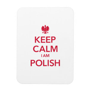 KEEP CALM I AM POLISH MAGNET