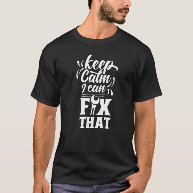 Keep Calm I Can Fix That Handymen Handyman Repairi T-Shirt (Front)