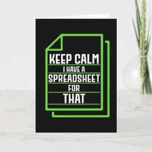 Keep Calm I Have A Spreadsheet For That Card