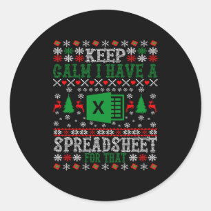 Keep Calm I Have A Spreadsheet For That Christmas Classic Round Sticker