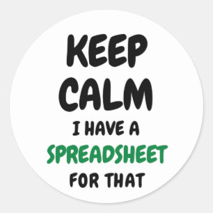 Keep calm I have a spreadsheet for that Classic Ro Classic Round Sticker