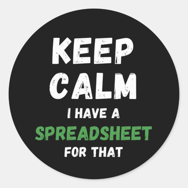 Keep calm I have a spreadsheet for that Classic Ro Classic Round Sticker (Front)