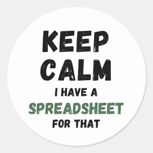 Keep calm I have a spreadsheet for that Classic Ro Classic Round Sticker (Front)