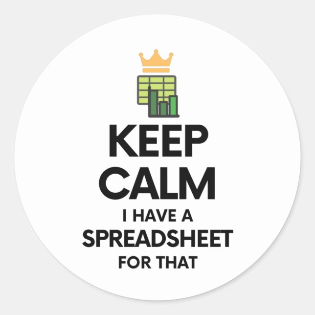 Keep calm I have a spreadsheet for that Classic Ro Round Sticker (Front)