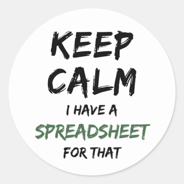 Keep calm I have a spreadsheet for that Classic Ro Round Sticker (Front)