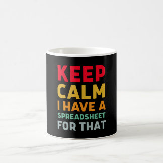 Keep Calm I Have A Spreadsheet For That Coffee Mug