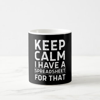 Keep Calm I Have A Spreadsheet For That Coffee Mug