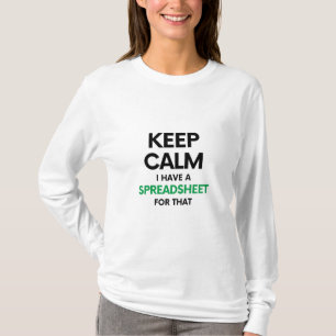 Keep calm I have a spreadsheet for that - Excel T-Shirt