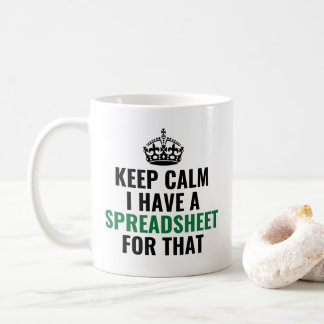 Keep Calm I Have A Spreadsheet For That, Funny Coffee Mug