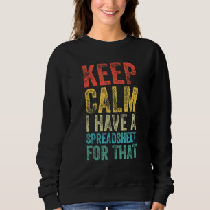 Keep Calm I Have A Spreadsheet For That Office Vin Sweatshirt