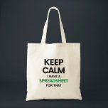 Keep calm I have a spreadsheet for that - Spreadsh Tote Bag<br><div class="desc">This a great gift for anyone who loves Spreadsheets,  Microsoft Excel or Google Sheets!

For personalisation sends us a message!</div>