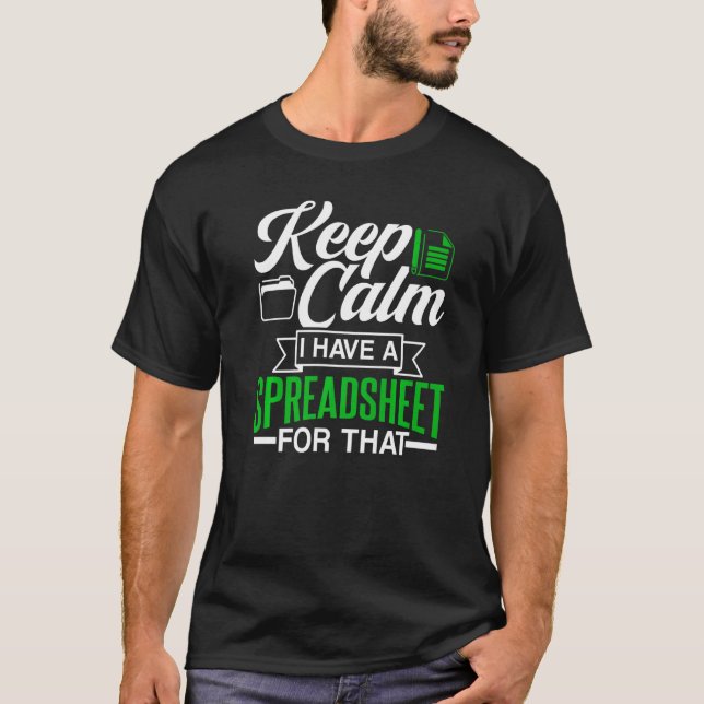 Keep Calm I Have A Spreadsheet For That Table Acco T-Shirt (Front)