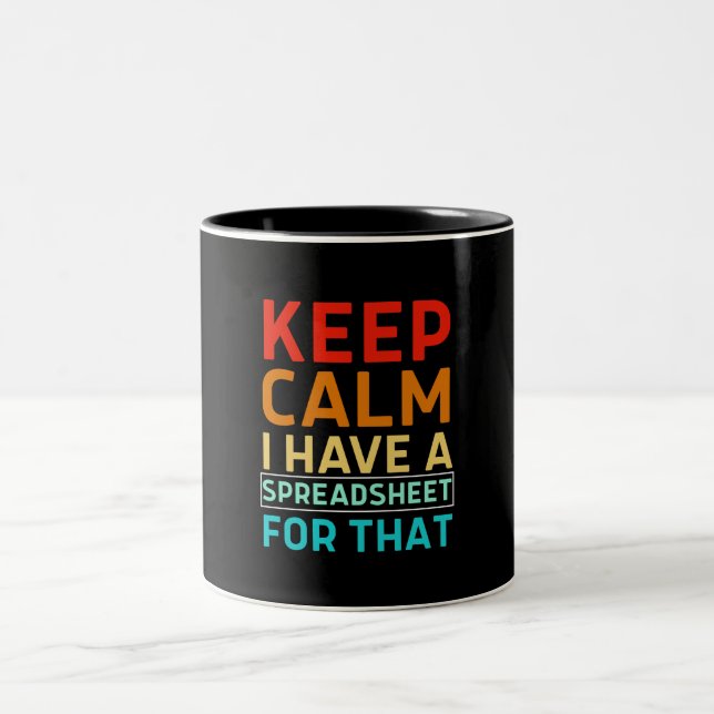 Keep Calm I Have A Spreadsheet For That Two-Tone Coffee Mug (Center)