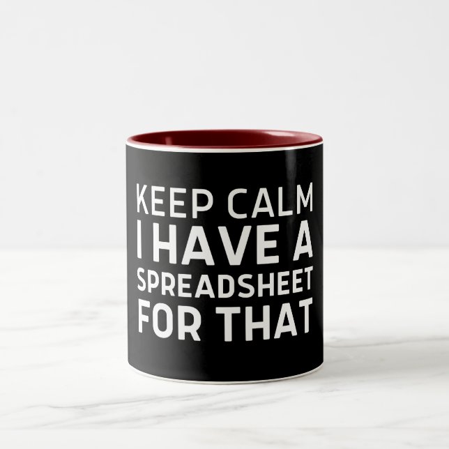 Keep Calm I Have a Spreadsheet for That Work Table Two-Tone Coffee Mug (Center)
