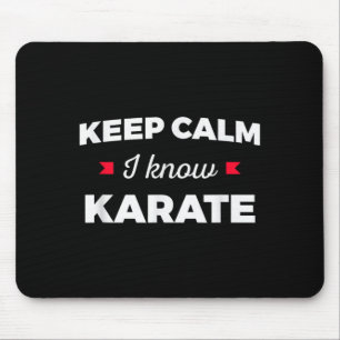 Keep Calm I Know Karate Martial Arts Mouse Pad