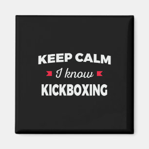 Keep Calm I Know Kickboxing Martial Arts Magnet