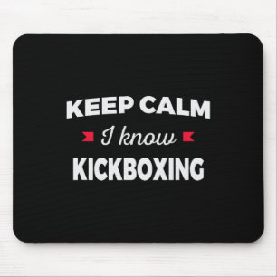 Keep Calm I Know Kickboxing Martial Arts Mouse Pad