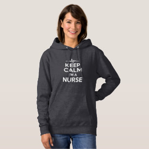Keep Calm, I’m a Nurse – Funny Nurse Hoodie