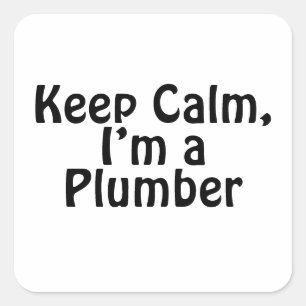 Keep Calm, I’m a Plumber Square Sticker