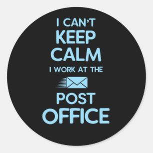 Keep Calm I Work At The Post Office Classic Round Sticker