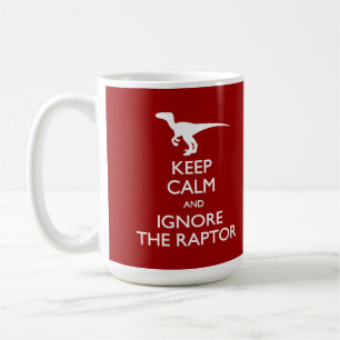Keep Calm Ignore the Raptor Mug