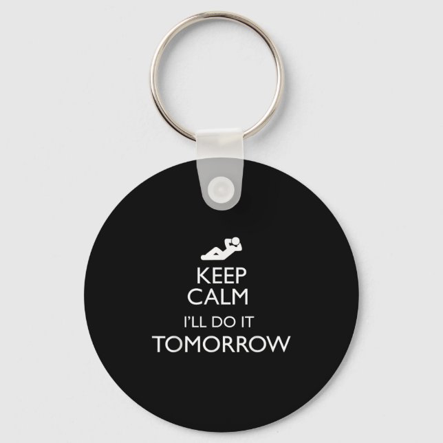 Keep Calm I'll Do It Tomorrow Lazy  Key Ring (Front)