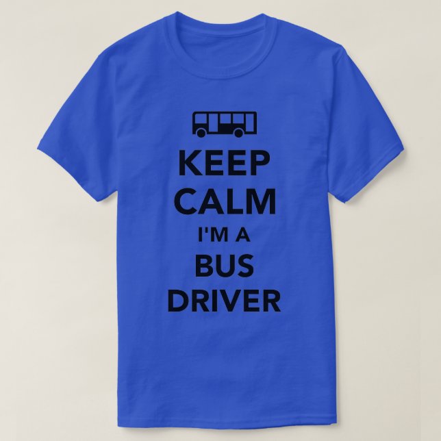 Keep calm Im a bus driver 1 T-Shirt (Design Front)
