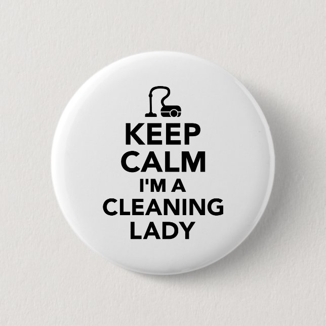 Keep calm I'm a cleaning lady 6 Cm Round Badge (Front)