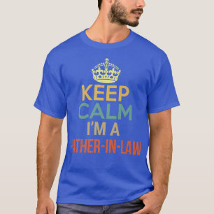 Keep Calm I'm A Father In Law T-Shirt