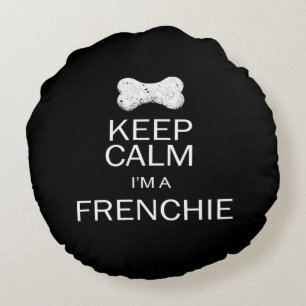 Keep Calm I'm a Frenchie(Fawn Frenchie) Round Cushion