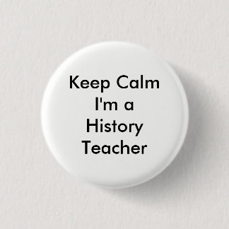 Keep Calm I'm a History Teacher Badge