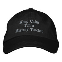 Keep Calm I'm a History Teacher Cap