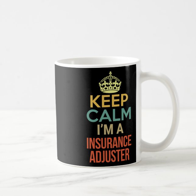 Keep Calm I'm A Insurance Adjuster  Coffee Mug (Right)