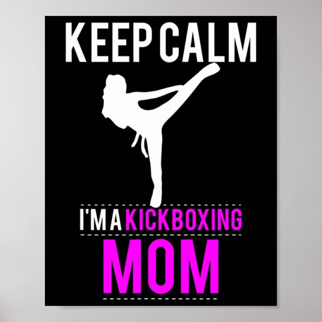 Keep Calm I'm A Kickboxing Mom - Funny  Poster (Front)
