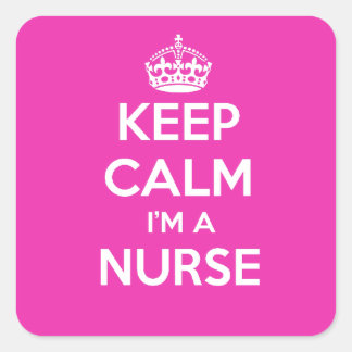 KEEP CALM I'M A NURSE PINK NURSING GIFT SQUARE STICKER