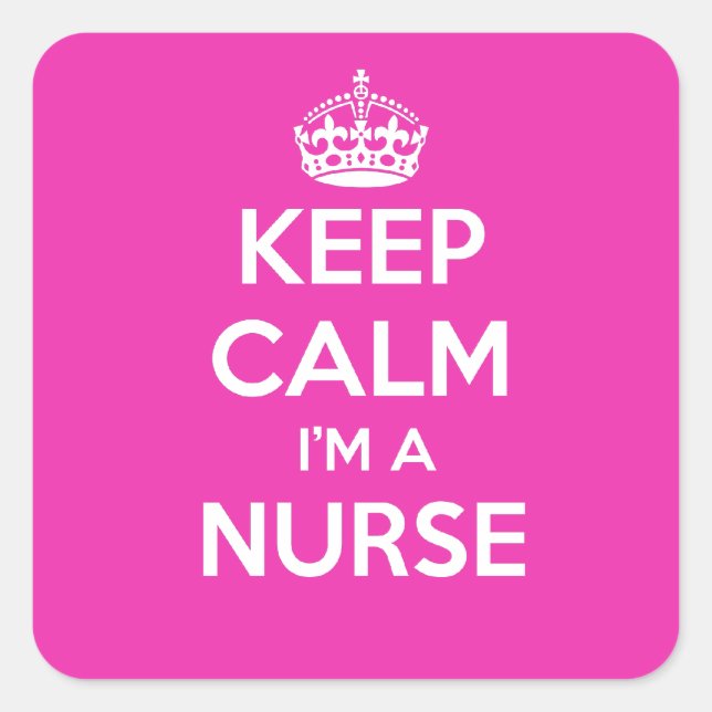 KEEP CALM I'M A NURSE PINK NURSING GIFT SQUARE STICKER (Front)