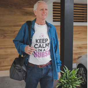 Keep Calm I'm A Nurse T-Shirt