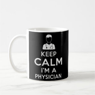 Keep calm I'm a Physician funny medical Doctor Coffee Mug