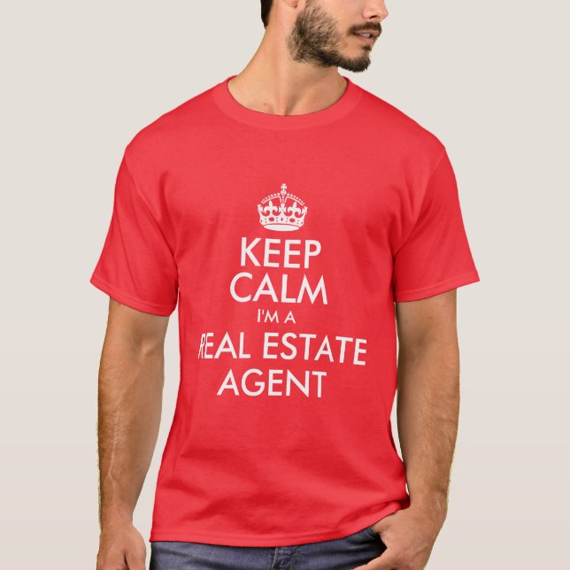 Keep Calm I'm a Real Estate Agent T-Shirt (Front)