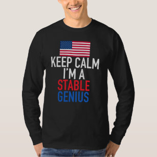 Keep Calm I'm a Stable Genius Funny Trump T-Shirt